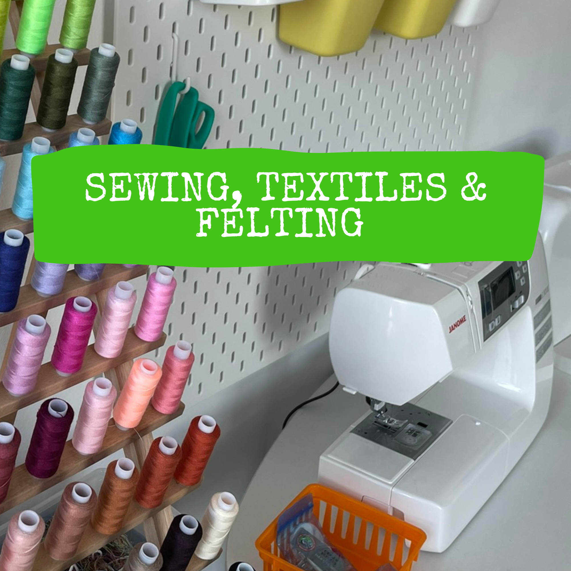 Sewing, Textiles & Felting Workshops