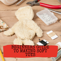 Beginners Guide to Making Soft Toys image 0