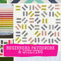 Beginners Patchwork & Quilting