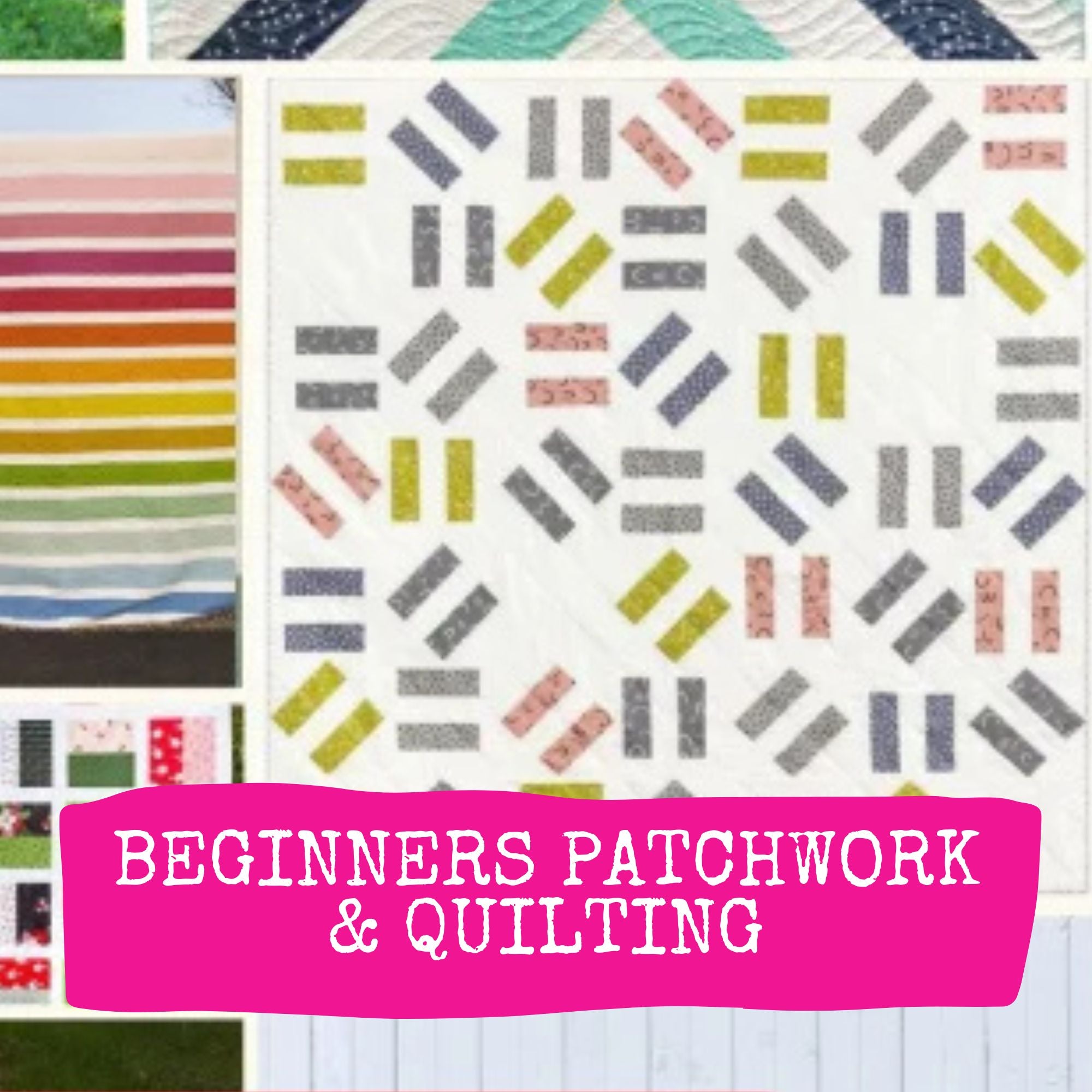 Beginners Patchwork & Quilting