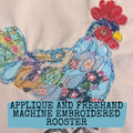 Applique and Freehand Machine Embroidered Rooster