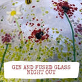 Night out - Gin and Fused Glass Evening Workshop image 0